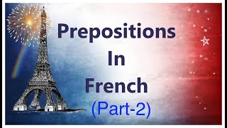 PREPOSITIONS IN FRENCH(PART 2)