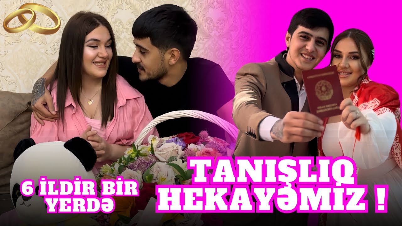 TANIŞLIQ HEKAYƏMİZ | UZUN MÜDDƏTDİR NECƏ YOLA GEDİRİK | 6 İLİMİZ TAMAM OLDU 😍