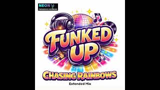 FUNKED UP - CHASING RAINBOWS [EXTENDED MIX]