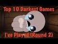 Top 10 Darkest Games I've Played (round 2)