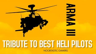 A Tribute to the Best ARMA 3 Heli Pilots | ARMA 3 | ARMA III | ARMA 3 Interesting Moments