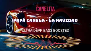 CANELITA - PAPÁ CANELA - LA NAVIDAD BASS BOOSTED 1080p ULTRA DEEP CAR MUSIC