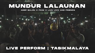 MUNDUR LALAUNAN - ASEP BALON X FIKSI X LAIN UDIN AND FRIENDS LIVE PERFORM