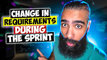 How to HANDLE CHANGES in User Stories, Requirements & Scope during THE SPRINT