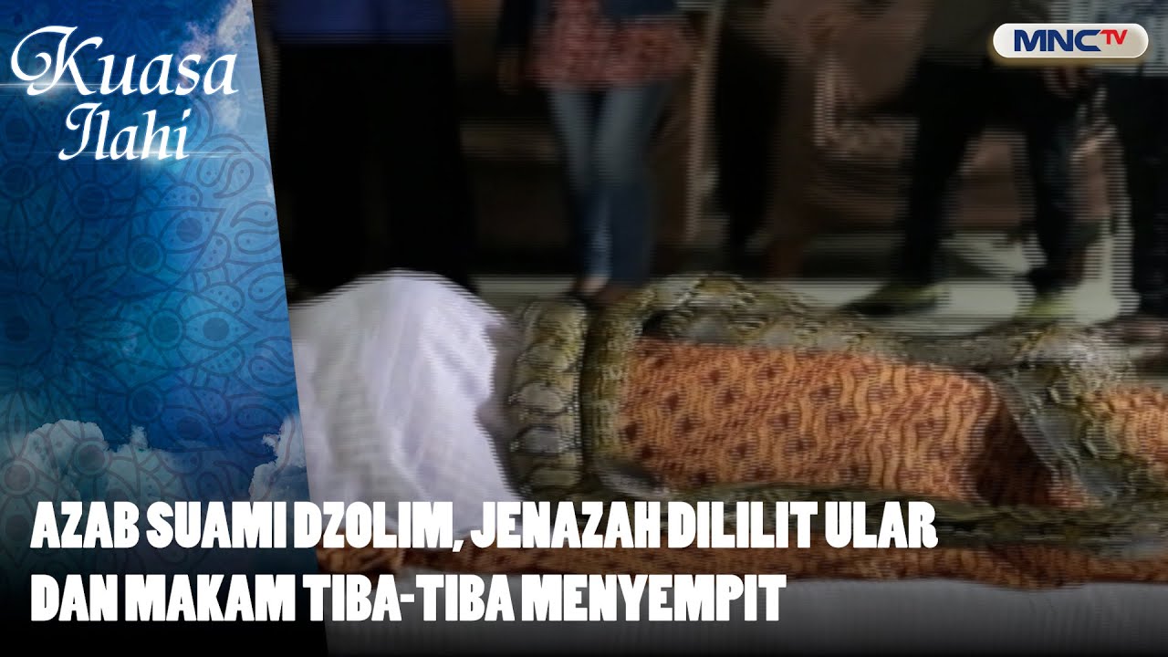 Azab Suami Dzolim, Jenazah Dililit Ular Dan Makam Tiba Tiba Menyempit | FTV KUASA ILAHI