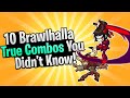 10 Brawlhalla TRUE COMBOS I BET You Didn’t Know!!