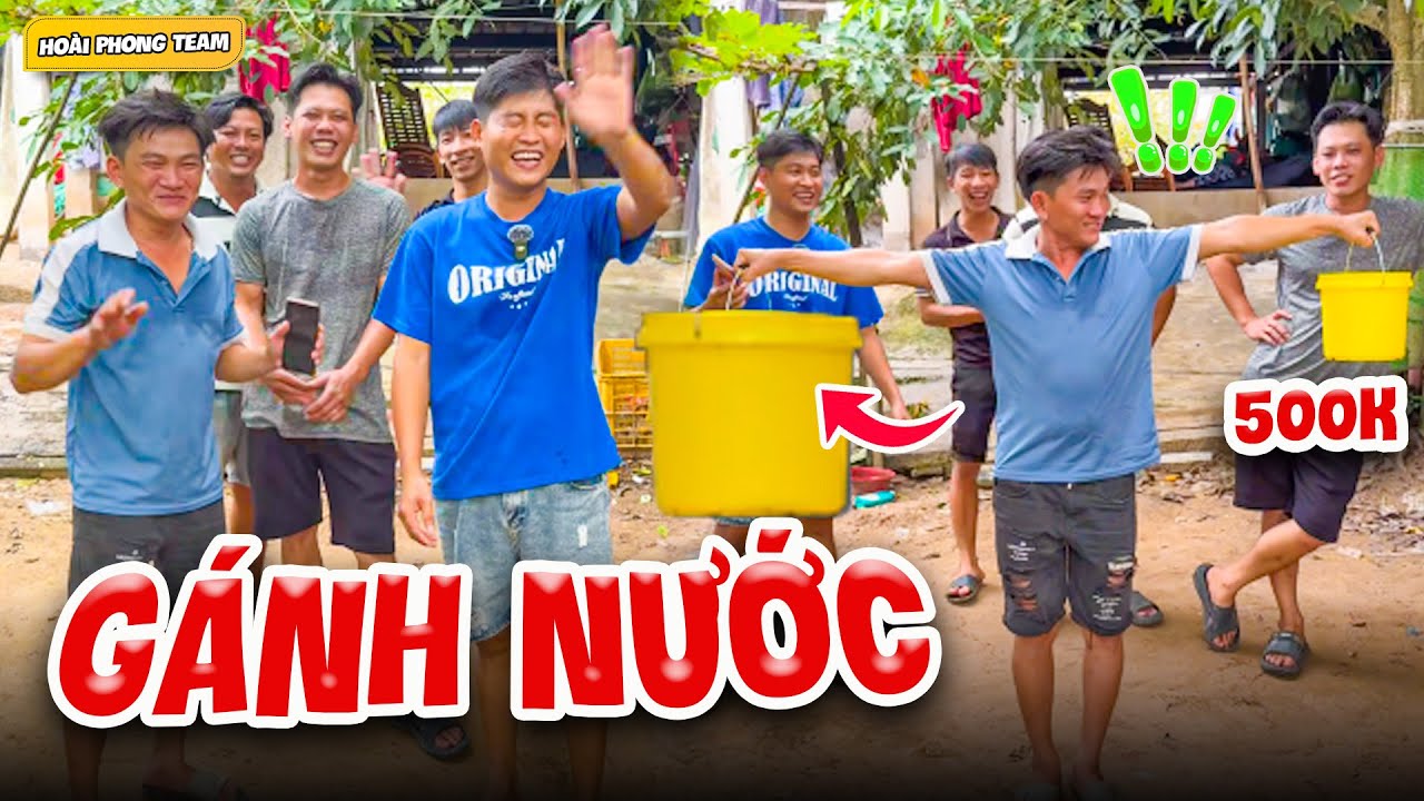 Trò Gánh Nước Siêu Vui Khiến Team Cười Không Khép Miệng | Team Hoài Phong TV