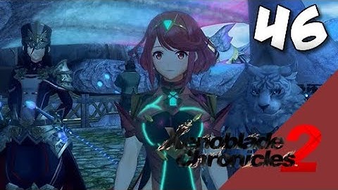 Lets Blindly Play Xenoblade Chronicles 2: Part 46 - Echoes of the Past