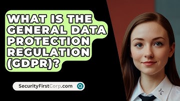 What Is The General Data Protection Regulation (GDPR)? - SecurityFirstCorp.com