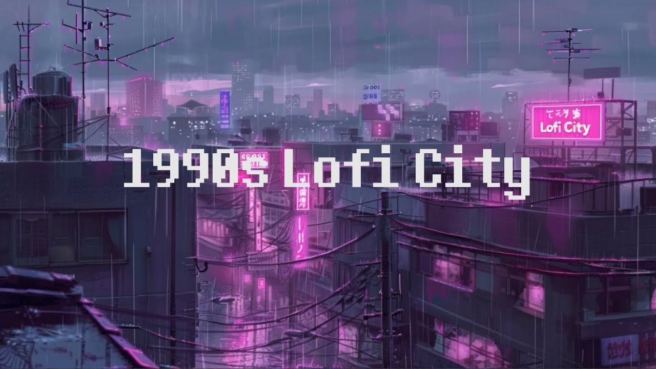 1990s Lofi Night City 🌧️ Lofi Hip Hop Radio [ Chill Beats To Relax ...