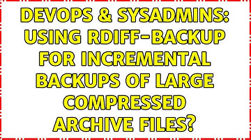 DevOps & SysAdmins: Using rdiff-backup for incremental backups of large compressed archive files?