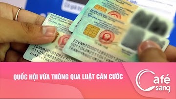Quốc hội vừa thông qua Luật Căn Cước I Cà phê sáng với VTV3