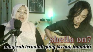 sheila on7 - Anugerah terindah yang pernah kumiliki-by maria pamungkas cover