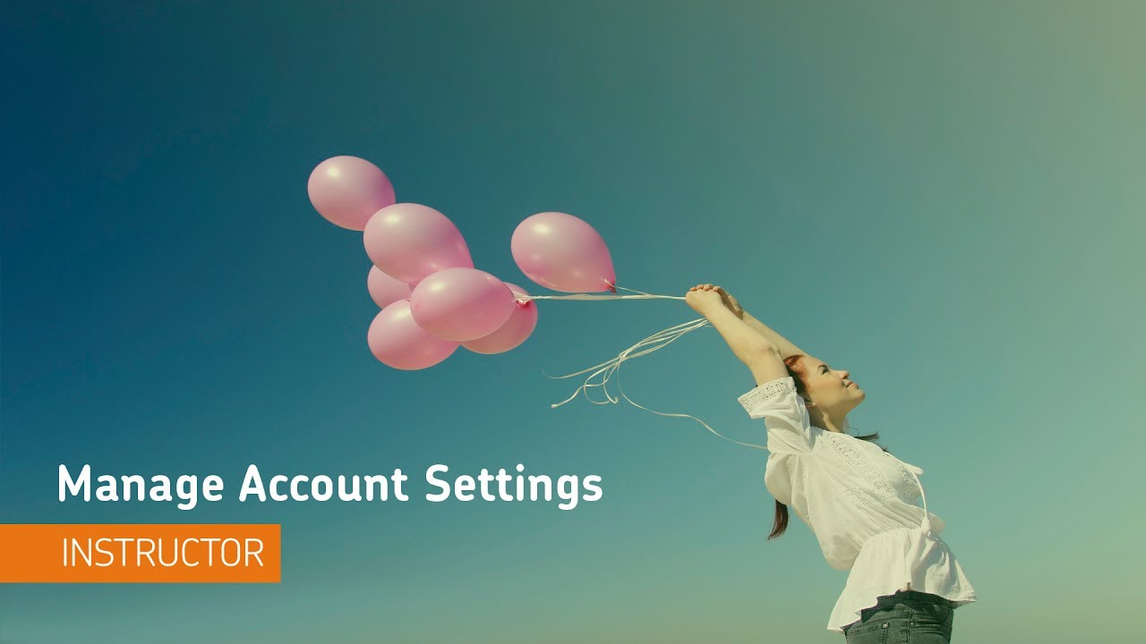 Getting Started - Manage Account Settings - Instructor - Getting Started - Manage Account Settings - Instructor
