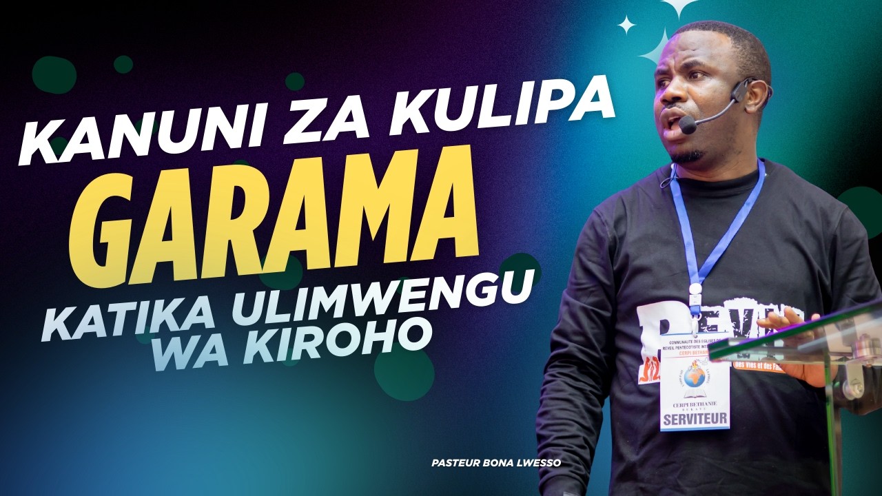 KANUNI ZAKU LIPA GARAMA KATIKA ULIMWENGU WA KIROHO - PASTEUR BONA LWESSO