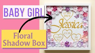 EASY Personalised BABY GIRL Shadow Box Frame with Foam Flowers