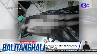 19-Anyos Na Estudyante Na Hinihinalang Sumalang Sa Hazing, Patay Balitanghali