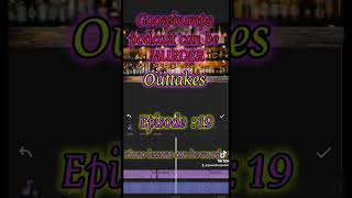 Goosebumps Podcast can be MURDER outtakes Vol. 4