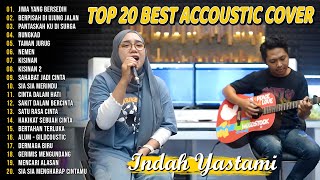 Indah Yastami Top 20 Akustik Terbaik Terpopuler | Jiwa Yang Bersedih | Full Album Indah Yastami