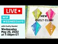 WIP Wednesday #69: NEW online QUILT CLUB! JOIN US!