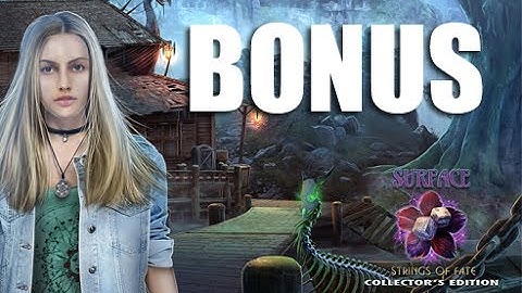 Surface 11: Strings Of Fate - BONUS Let