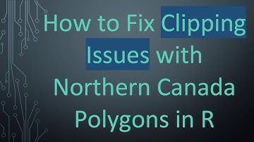 How to Fix Clipping Issues with Northern Canada Polygons in R
