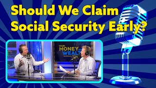 Should We Claim Social Security Early? How Do Taxes Figure Into the Calculation? I YMYW Podcast