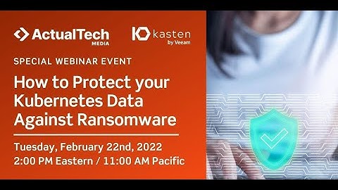 How to Protect your Kubernetes Data Against Ransomware with Kasten IO by Veeam