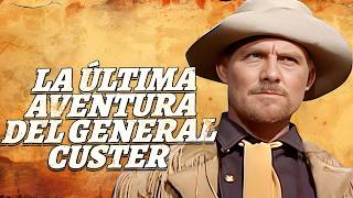 La Última Aventura Del General Custer | Película de Oeste