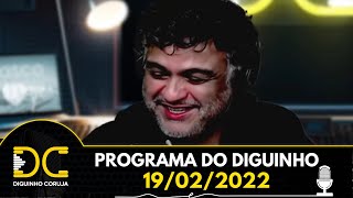 Programa do Diguinho  -  19/02/2022