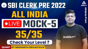 SBI Clerk Pre 2022 | Quant | All India Live Mock #5 35/35 | Check your Level | Siddharth Srivastava
