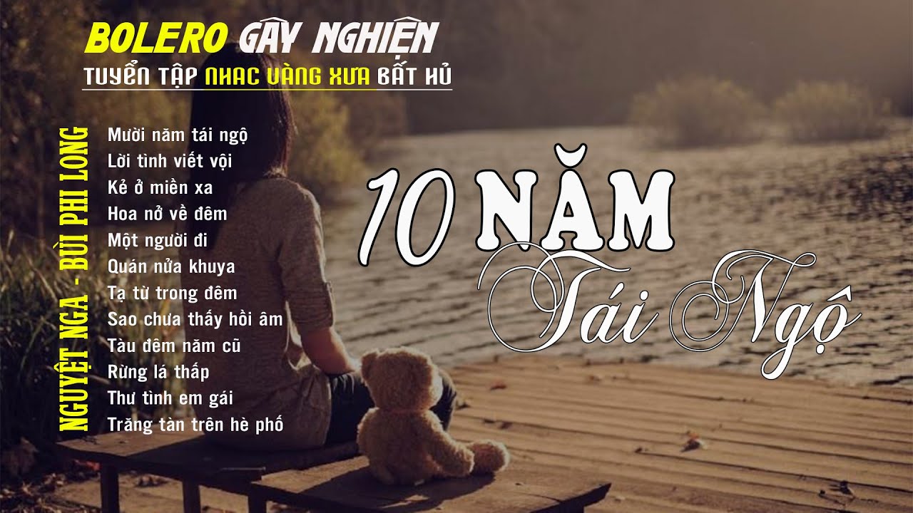 Bolero Gây Nghiện l Quán Cafe Thư Giãn ❖ MƯỜI NĂM TÁI NGỘ ❖ Nguyệt Nga, Bùi Phi Long