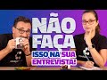 6 ATITUDES RUINS PARA NÃO TER EM ENTREVISTAS PARA PROGRAMAÇÃO