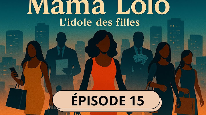Mama Lolo, l’idole des filles - Épisode 15 