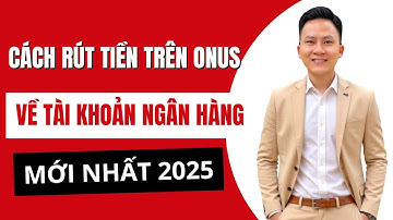 Onus - Hướng Dẫn Rút Tiền Từ Onus Về Tài Khoản Ngân Hàng (Chi Tiết Nhất)