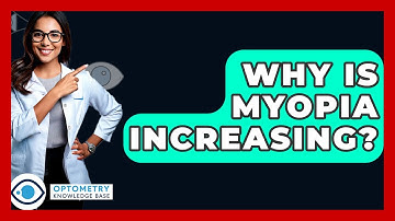 Why Is Myopia Increasing? - Optometry Knowledge Base