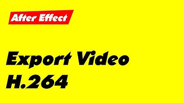 Export Video định dạng H.264 trong After Effect - After Effect Tutorial