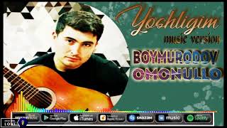 Omonullo Boymurodov ijrosida-Yoshligim  (music version)