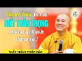 Hạnh phúc chính là khi biết trân trọng những gì ta đang có - Thầy Thích Pháp Hòa