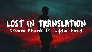 Steam Phunk ft. Lydia Ford - Lost in Translation | PREMIERE