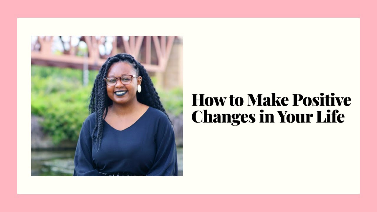#FreeFears: How to Make Positive Changes in Your Life - YouTube