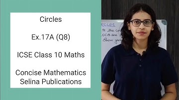 ICSE Class 10 Maths | Ex.17A (Q8) | Circles | Concise Selina Answers