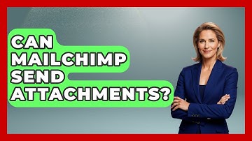 Can Mailchimp Send Attachments? - TheEmailToolbox.com
