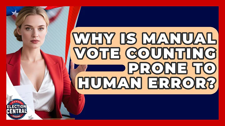 Why Is Manual Vote Counting Prone To Human Error? - Election Central Channel