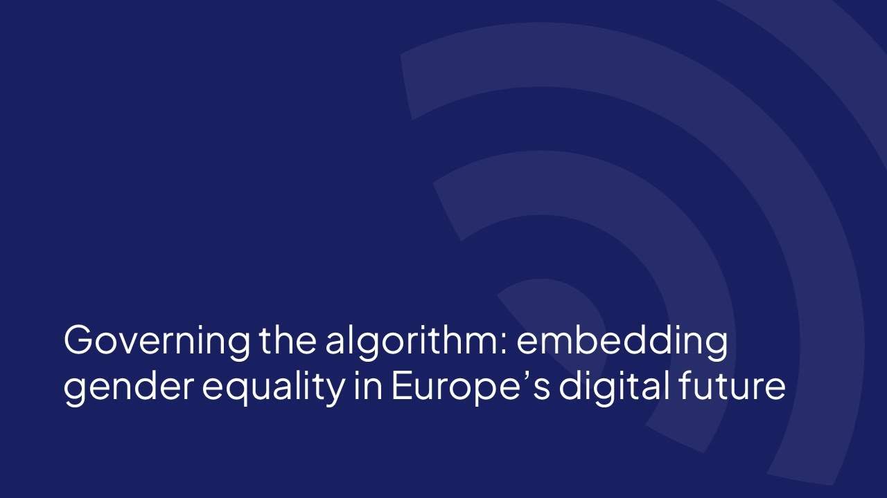 Governing the algorithm  embedding gender equality in Europe’s digital future