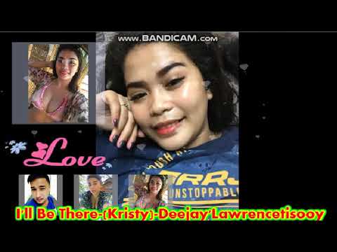 I'll Be There♥-By(Kristy)-Deejay'Lawrencetisooy
