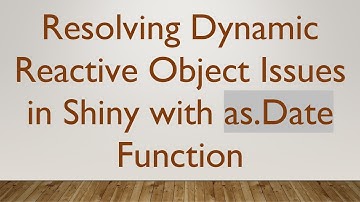 Resolving Dynamic Reactive Object Issues in Shiny with as.Date Function