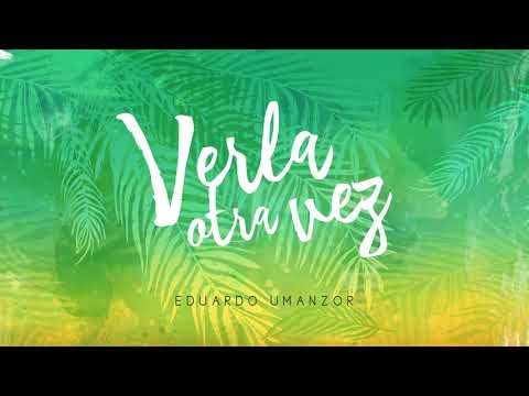 Eduardo Umanzor - Verla Otra Vez (Audio Oficial)