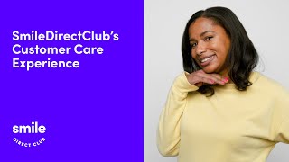 SmileDirectClub s Customer Care Experience