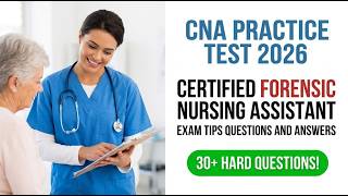 CNA Forensic Nursing Assistant Exam 2026 | Practice Test Questions and Answers Guide